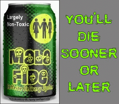 Mala Fide Caffeine Delivery System. You'll die sooner or later. DRINK ITNOW!